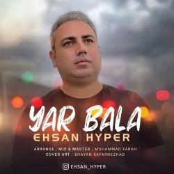 Ehsan Hyper - Yar Bala