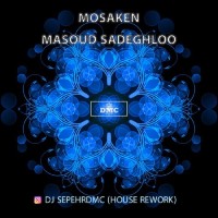 Masoud Sadeghloo - Mosaken ( Dj Sepehr DMC House Rework Remix )