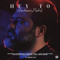 Amirhossein Noshali - Hey To