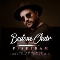 Pishibam - Bedoone Chatr