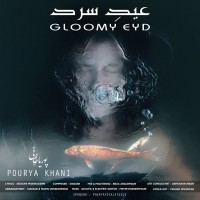 Pourya Khani - Gloomy Eyd