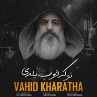 Vahid Kharatha - To Ke Khoob Baladi