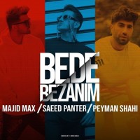 Saeed Panter Ft Peyman Shahi & Majid Max - Bede Bezanim