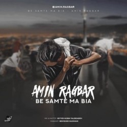 Amin Ragbar - Be Samte Ma Bia