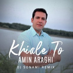 Amin Araghi - Khiale To ( Dj Sonami Remix )