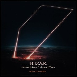 Mehrad Hidden & Saman Wilson - Hezar ( Mohsen BJ Remix )