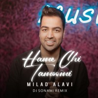 Milad Alavi - Hame Chi Tamoomi ( Dj Sonami Remix )