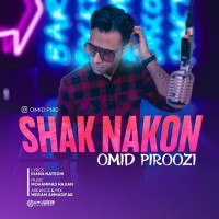Omid Piroozi - Shak Nakon