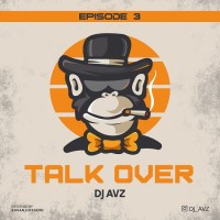 Dj AVZ - Talk Over ( Episode 3 )