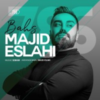 Majid Eslahi - Bahs