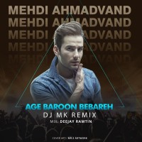 Mehdi Ahmadvand - Age Baroon Bebare ( DJ MK Remix )
