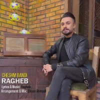 Ragheb - Cheshm Bandi