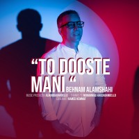 Behnam Alamshahi - To Dooste Mani