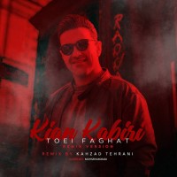 Kian Kabiri - Toei Faghat ( Kahzad Tehrani Remix )