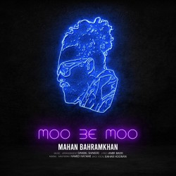 Mahan Bahram Khan - Moo Be Moo
