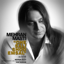 Mehran Masti - Che Sali Shod Emsal