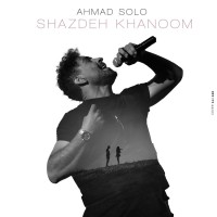 Ahmad Solo - Shazhdeh Khanoom