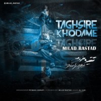 Milad Rastad - Taghsire Khodame