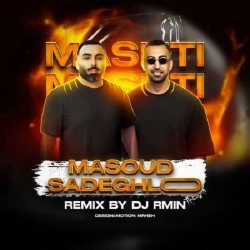 Masoud Sadeghloo - Mashti ( Dj Rmin Remix )