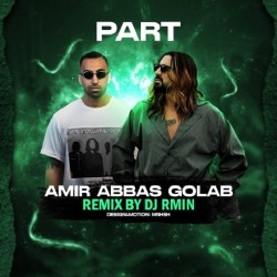 Amir Abbas Golab - Part ( Dj Rmin Remix )