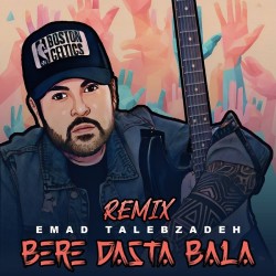 Emad Talebzadeh - Bere Dasta Bala ( Remix )