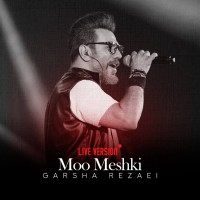 Garsha Rezaei - Moo Meshki ( Live Version )