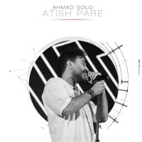 Ahmad Solo - Atish Pare