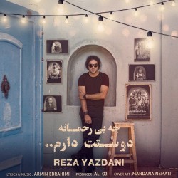 Reza Yazdani - Che Bi Rahmane Dooset Daram