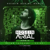 Erfan Tahmasbi - Kojaei ( Hosein Aerial Remix )