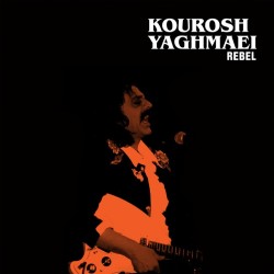 Kourosh Yaghmaei - Rebel