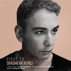 Shadmehr Aghili - Pishe To