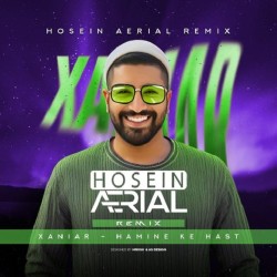 Xaniar - Hamine Ke Hast ( Hosein Aerial Remix )