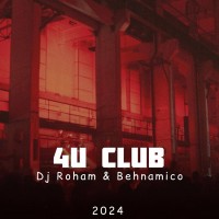 Dj Roham Ft Behnamico - 4U Club 2024
