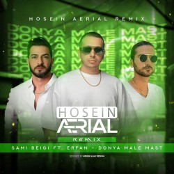 Sami Beigi & Erfan - Donya Male Mast ( Hosein Aerial Remix )