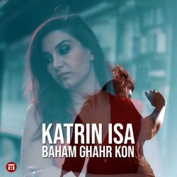 Katrin Isa - Baham Ghahr Kon