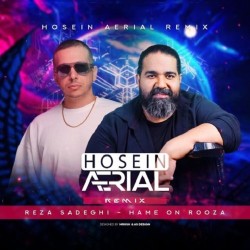 Reza Sadeghi - Hame On Rooza ( Hosein Aerial Remix )