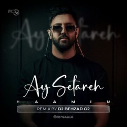 Haamim - Ay Setareh ( Dj Behzad O2 Remix )