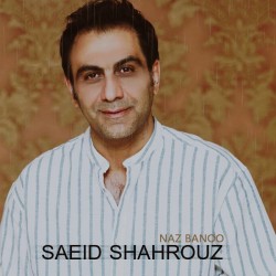 Saeid Shahrouz - Naz Banoo