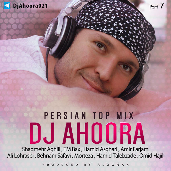 Dj Ahoora - Persian Top Mix ( Part 7 )