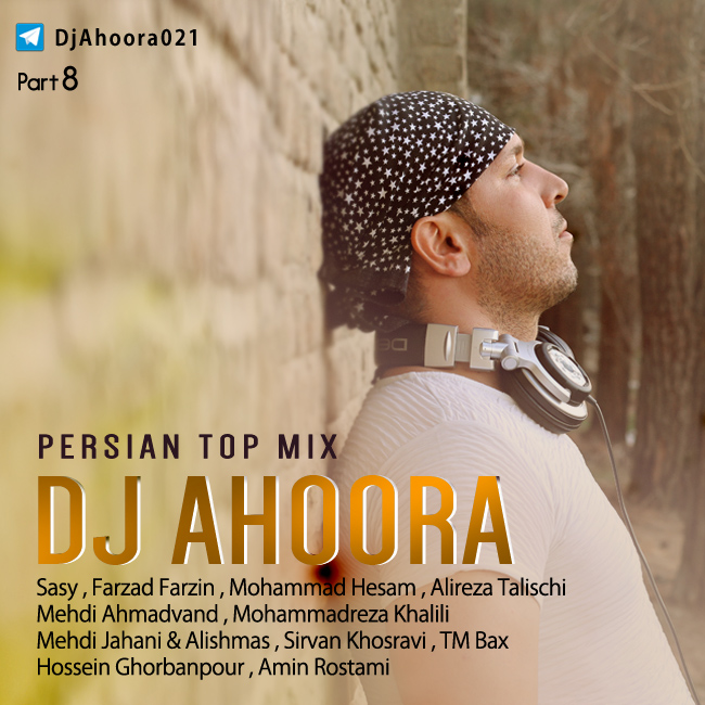Dj Ahoora - Persian Top Mix ( Part 8 )
