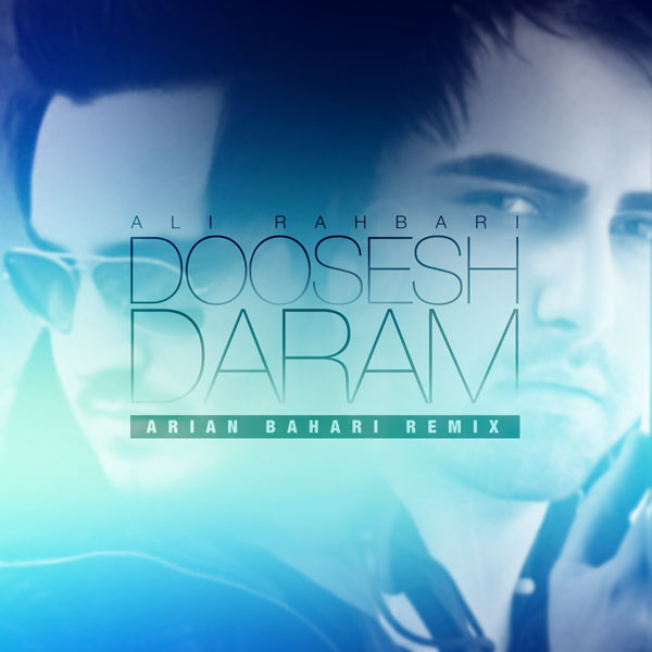 Ali Rahbari - Doosesh Daram ( Remix )