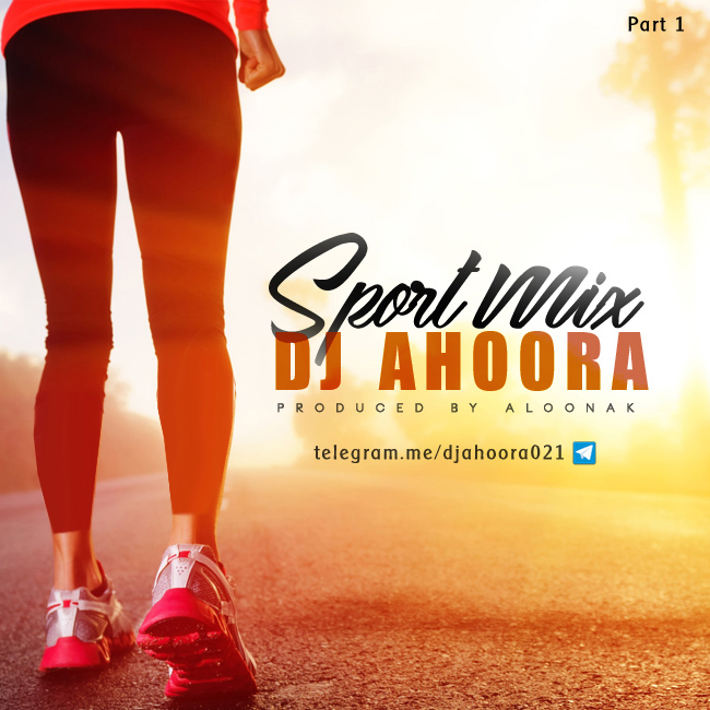 Dj Ahoora - Sport Mix ( Part 1 )