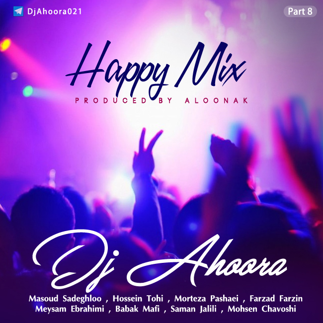 Dj Ahoora - Happy Mix ( Part 8 )