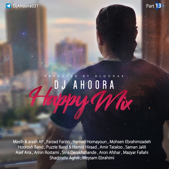 Dj Ahoora - Happy Mix ( Part 13 )