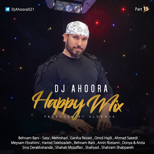 Dj Ahoora - Happy Mix ( Part 15 )