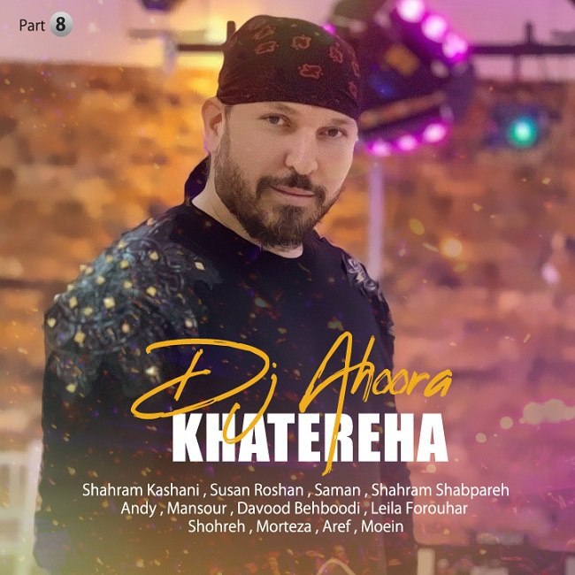 Dj Ahoora - Khatereha ( Part 8 )