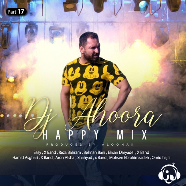 Dj Ahoora - Happy Mix ( Part 17 )