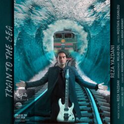 Reza Yazdani - Train To The Sea