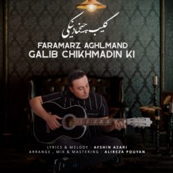 Faramarz Aghlmand - Galib Chikhmadin Ki