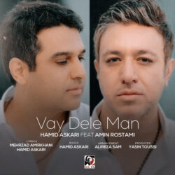 Hamid Askari Ft Amin Rostami - Vay Dele Man